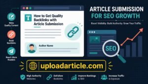 UploadArticle.com Explained: How Article Submission Works and What It Means for Your SEO
